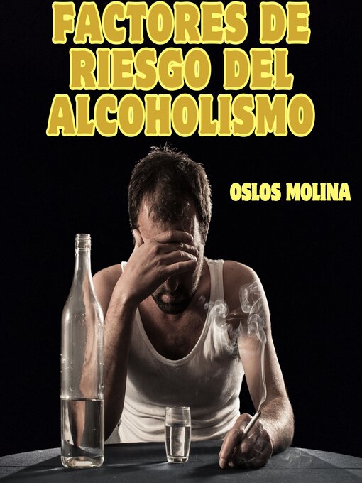 Title details for Factores de riesgo del alcoholismo by Oslos Molina - Available